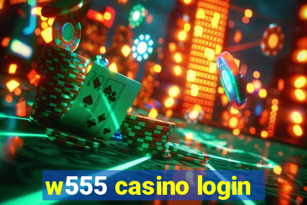 w555 casino login